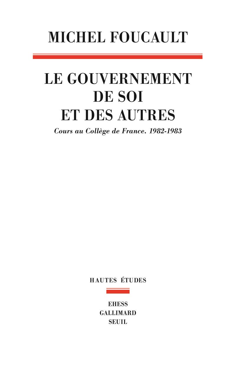 Le Gouvernement de soi et des autres: Cours au Collège de France. 1982-1983