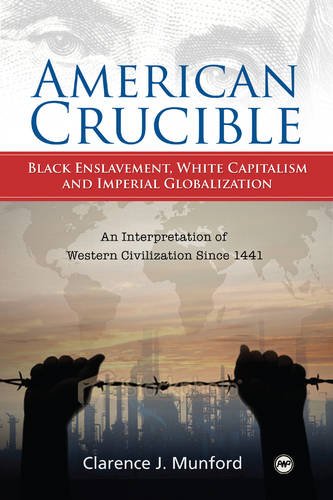 American Crucible: Black Enslavement, White Capitalism and Imperial Globalization
