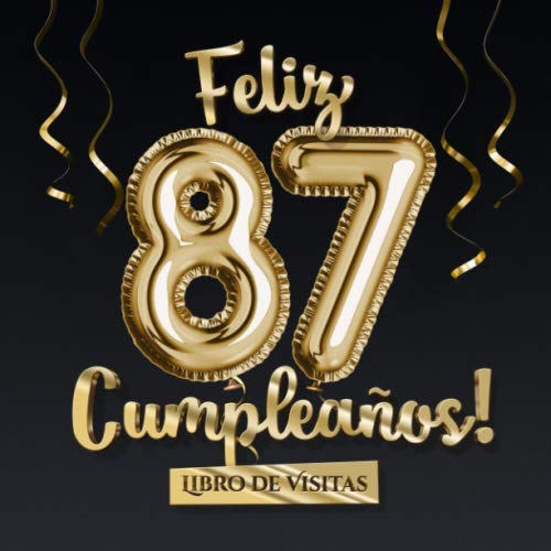 Feliz 87 Cumpleaños - Libro de visitas: Decoración para el 87 cumpleaños – Regalo originale para hombre y mujer - 87 años - Libro de firmas para felicitaciones y fotos de los invitados