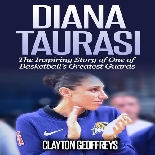 Diana Taurasi: The Inspiring Story of One of Basketball&amp;rsquo;s Greatest Guards by Clayton Geoffreys episode artwork