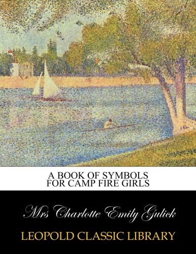 A book of symbols for Camp fire girls      Paperback – July 3, 2015