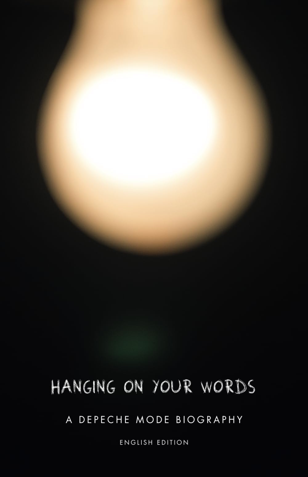 Hanging on your Words - A Depeche Mode biography - English edition