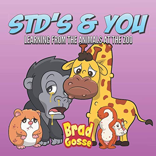 STD's & You: Learning From The Animals At The Zoo (Rejected Children's Books)