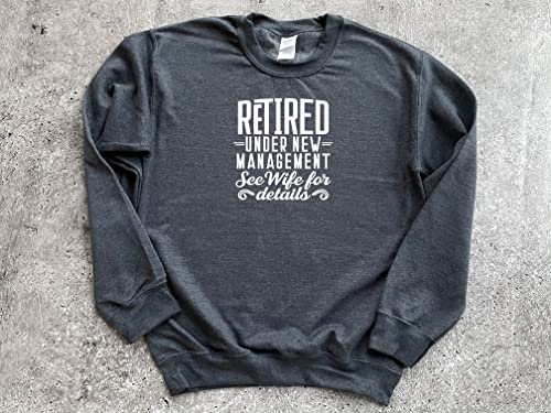 Retired Under New Management See Wife For Details Sweatshirt, Funny Retirement Gifts For Him, Retirement Hoodie, Wife Funny,Retired Hoodie2