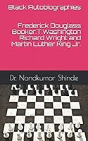 Black Autobiographies:- Frederick Douglass,Booker.T.Washington ,Richard Wright and Martin Luther King Jr. 1796486604 Book Cover