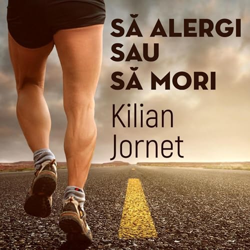 Să alergi sau să mori Audiolibro Por Kilian Jornet, Adrian Hazaparu - translator arte de portada
