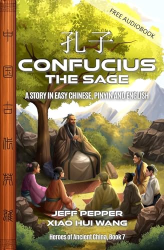 Confucius the Sage: A Story in Easy Chinese, Pinyin and English (Heroes of Ancient China Book 7)