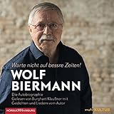 Warte nicht auf bessre Zeiten!: Die Autobiographie: 10 CDs - Wolf Biermann