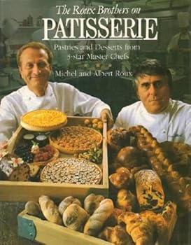 Hardcover The Roux Brothers on Patisserie: Pastries and Desserts from 3 Star Master Chefs Book