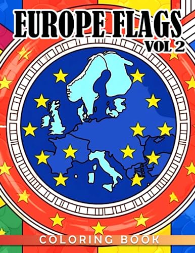 EUROPE Flags Vol 2 Coloring Book: Great Geography Coloring Pages With Flags Illustrations | Ideal Gift For Kids And Teenss To Get Creative On Every Occasion