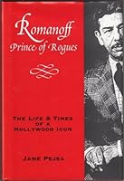 Romanoff-Prince of Rogues: The Life and Times of a Hollywood Icon 0961277688 Book Cover