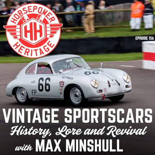 Vintage Sportscars: History, Lore and Revival- with Max Minshull