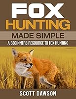Fox Hunting Made Simple: A Beginners Resource To Fox Hunting 1980495459 Book Cover