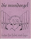 Liederbuch die mundorgel. lieder für fahrt und lager