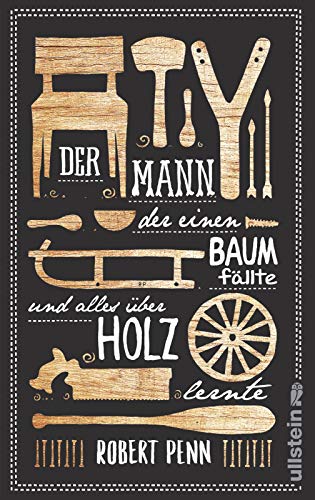 Der Mann, der einen Baum fällte und alles über Holz lernte Der Mann, der einen Baum fällte und alles über Holz lernte