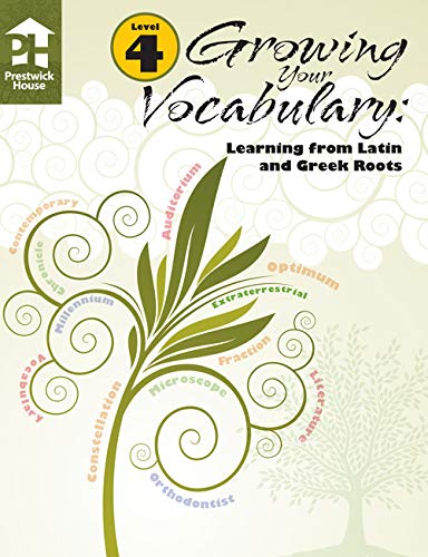 Growing Your Vocabulary: Learning from Latin and Greek Roots Level 4