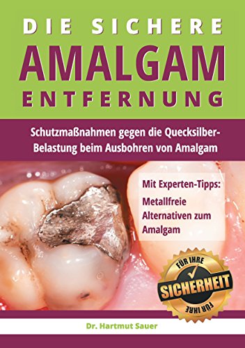Die sichere Amalgam-Entfernung: Schutzmaßnahmen gegen die Quecksilber-Belastung beim Ausbohren von Amalgam