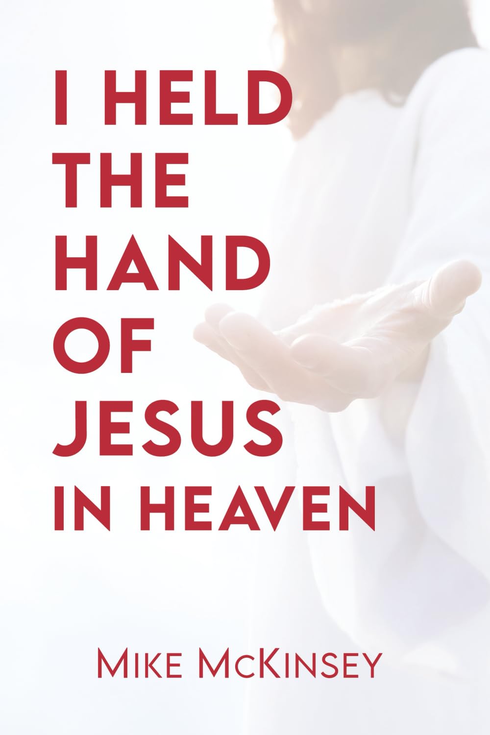 I Held the Hand of Jesus in Heaven