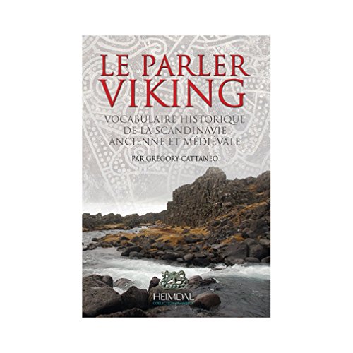 Le parler viking : Vocabulaire historique de la Scandinavie ancienne et médiévale Le parler viking : Vocabulaire historique de la Scandinavie ancienne et médiévale
