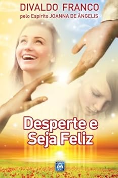 Desperte e Seja Boa Nova (Boan8)Liz - Book #7 of the Série Psicológica Joanna de Ângelis