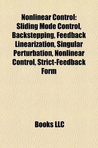 Nonlinear Control: Sliding Mode Control, Backstepping, Feedback Linearization, Singular Perturbation, Nonlinear Control, Strict-Feedback