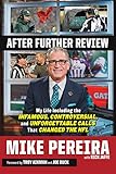 After Further Review: My Life Including the Infamous, Controversial, and Unforgettable Calls That Changed the NFL