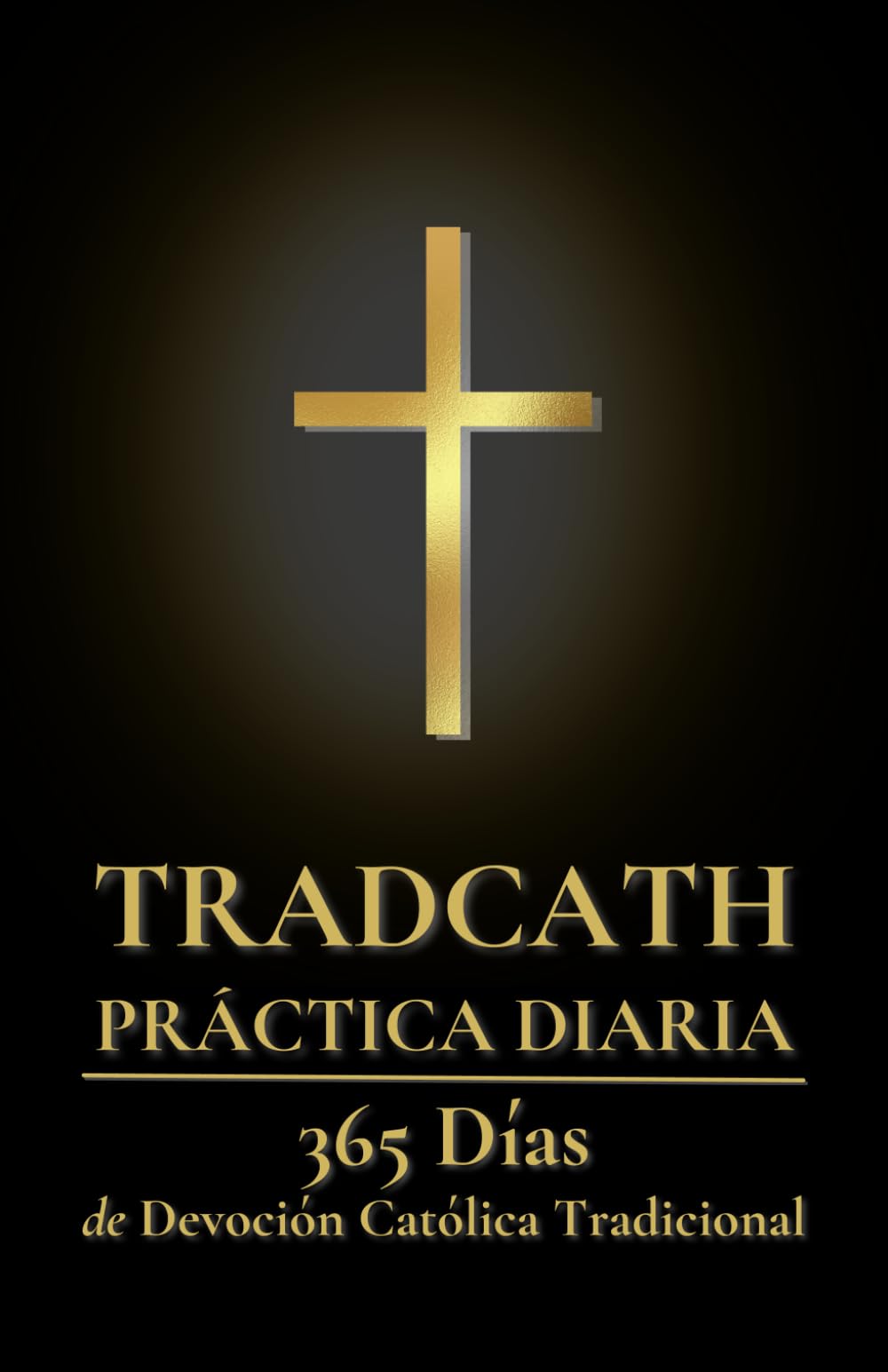 TradCath Práctica Diaria: 365 Días de Devoción Católica Tradicional