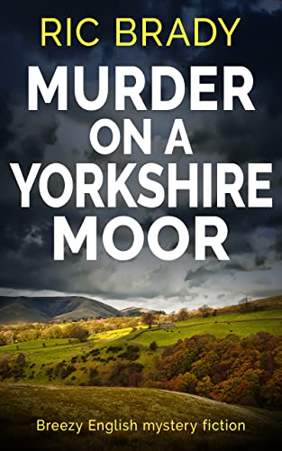 Murder on a Yorkshire Moor: Breezy English mystery fiction (The Yorkshire detective mystery series Book 1)