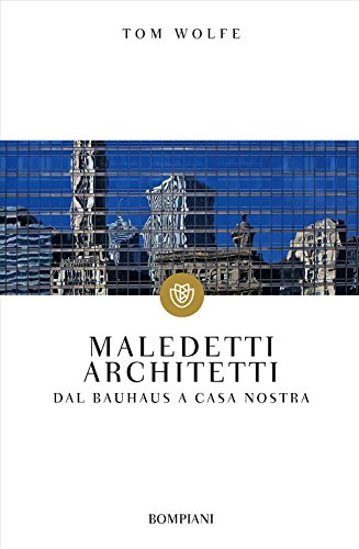 Maledetti architetti: Dal Bauhaus a casa nostra Maledetti architetti: Dal Bauhaus a casa nostra