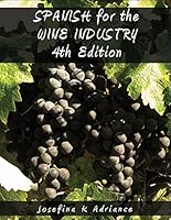 Spanish for the Wine Industry - 4th Ed. 0976000172 Book Cover