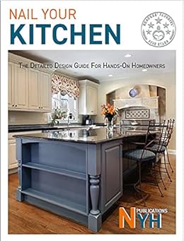 Books,Crafts, Hobbies & Home,Home Improvement & Design Nail Your Kitchen: The Detailed Design Guide For Hands-on Homeowners Hal Braswell
