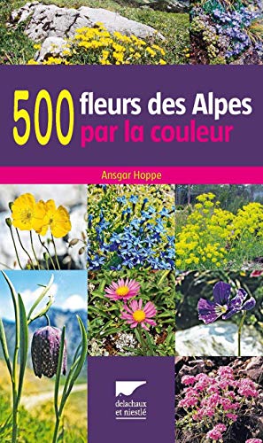 Télécharger 500 fleurs des Alpes par la couleur Livre PDF Gratuit