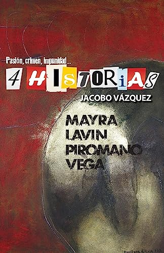 4 Historias: Pasión, crimen, impunidad (Spanish Edition)