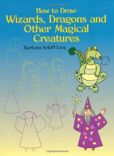 How to Draw Wizards, Dragons and Other Magical Creatures: Barbara ...