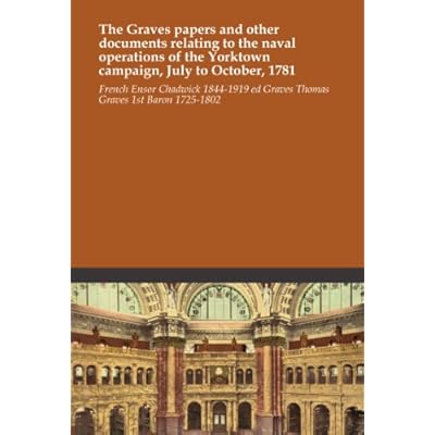 The Graves papers and other documents relating to the naval operations of the Yorktown campaign, July to October, 1781