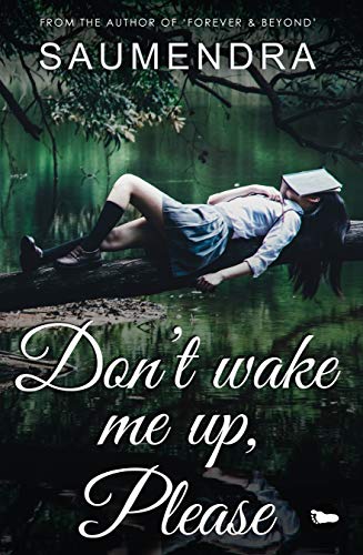 Don T Wake Me Up Please Struggle In Dreams Through Lust And Love Kindle Edition By Nayak Saumendra Romance Kindle Ebooks Amazon Com