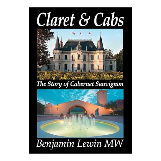Claret and Cabs: The Story of Cabernet Sauvignon