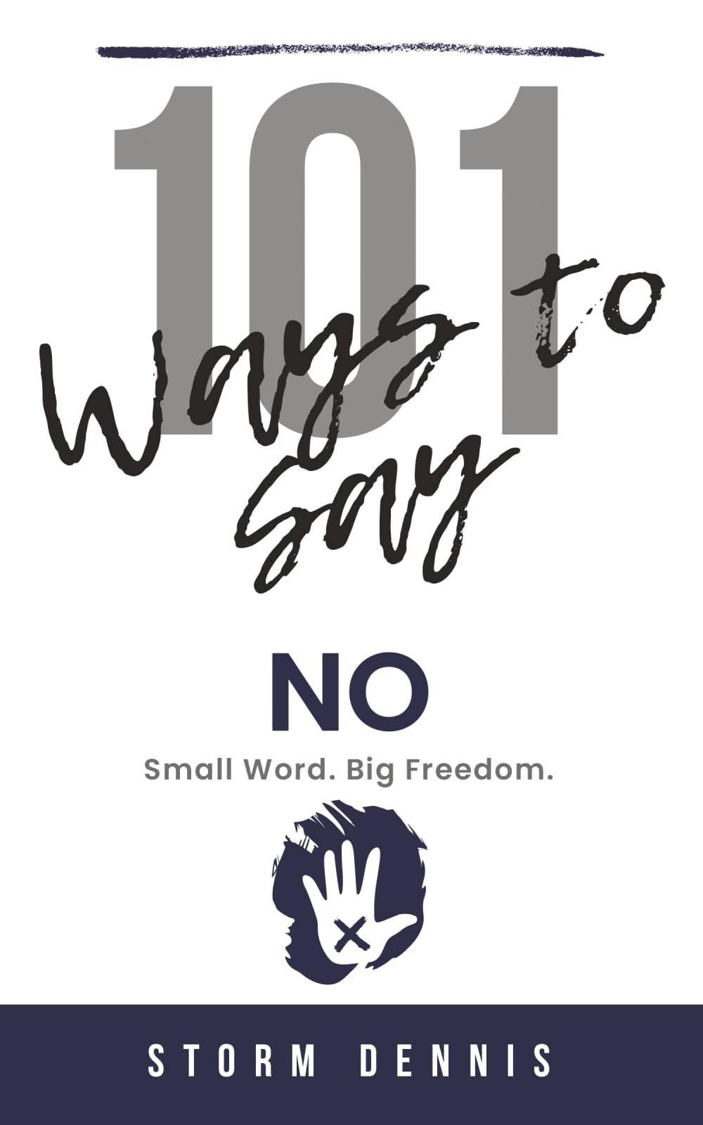 101 Ways to Say “No”: Small Word. Big Freedom. How to Set Boundaries, Stop People Pleasing, and Reclaim Your Time and Energy