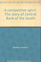A competitive spirit: The story of Central Bank of the South 0961809108 Book Cover