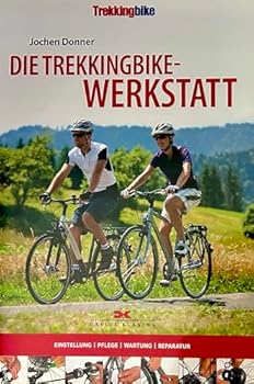 Paperback Die Trekkingbike-Werkstatt: Einstellung - Pflege - Wartung - Reparatur [German] Book