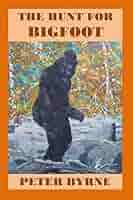 洋書 The Search for Bigfoot by Byrne The Search for Bigfoot (Monster, Myth or Man?): Peter Byrne