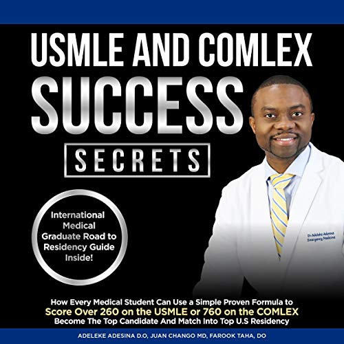 Enjoy USMLE and COMLEX Success Secrets from Dr. Adeleke Adesina, Juan Chango, Farook Taha