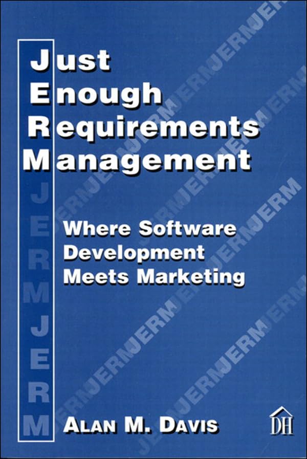 Just Enough Requirements Management: Where Software Development Meets Marketing (Dorset House eBooks)