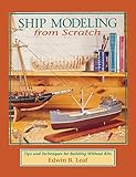  Ship Modeling from Scratch: Tips and Techniques for Building Without Kits