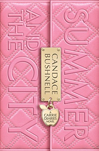 Summer and the City (Carrie Diaries, Book 2) (Carrie Diaries, 2) Summer and the City (Carrie Diaries, Book 2) (Carrie Diaries, 2)