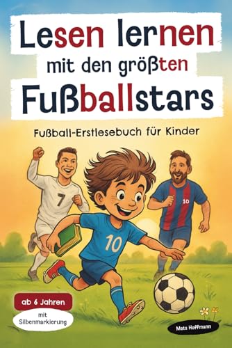 Lesen lernen mit den größten Fußballstars: Fußball-Erstlesebuch mit...