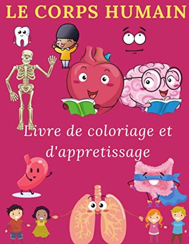 Amazon.fr - Le Corps Humain : Livre de coloriage et d'apprentissage: Un ...