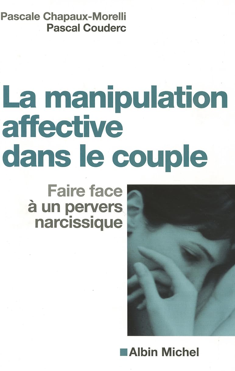 La Manipulation affective dans le couple: Faire face à un pervers narcissique