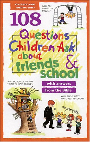 108 Questions Children Ask about Friends and School (Questions Children Ask)
