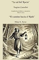 “La sal del Rocío” Eugène Canseliet Y “El camino hacia el Rubí” Tratado Alquimico Alina A. Arese: Alquimia (Spanish Edition) B0D6LKYD64 Book Cover